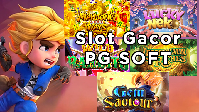 5 Game Slot PG Soft dengan Fitur Bonus yang Wajib Dimainkan